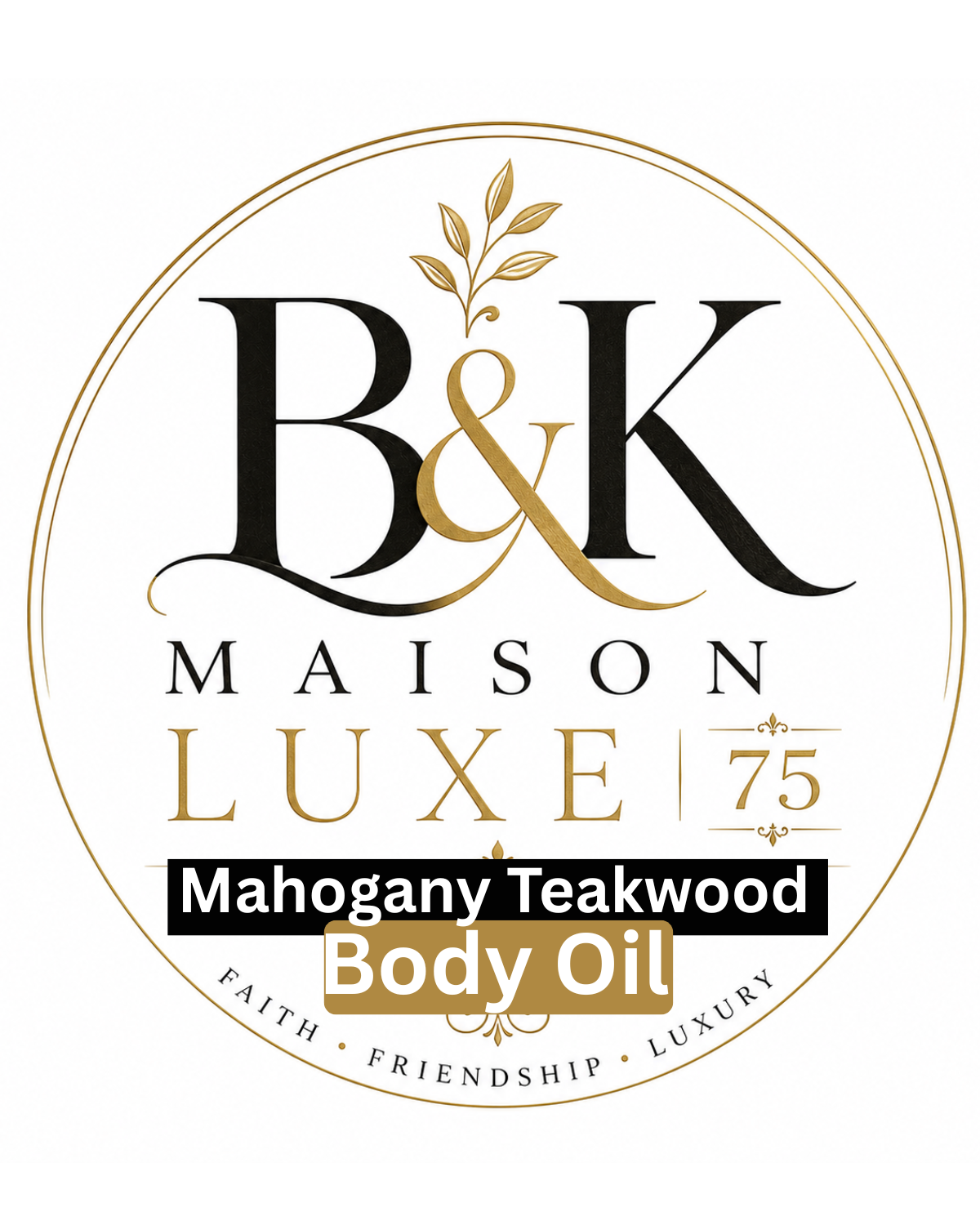 B&K Maison Luxe 75 - MAHOGANY TEAKWOOD LUXURY BODY OIL