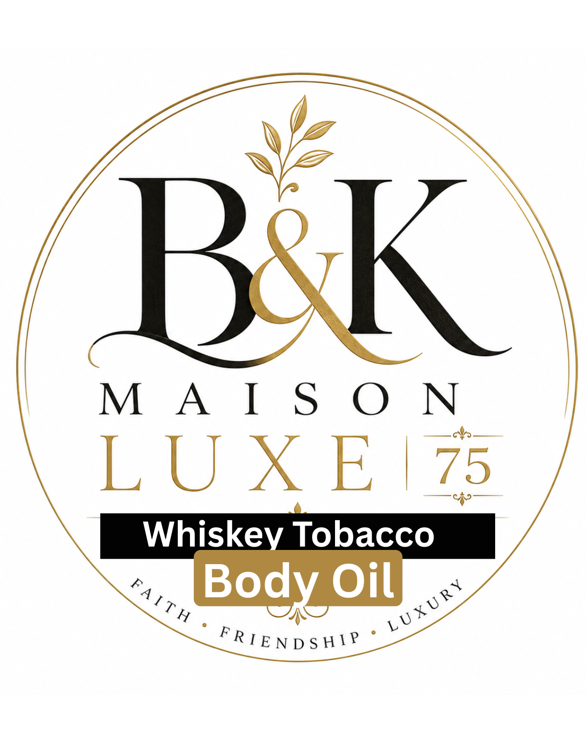 B&K Maison Luxe 75 - WHISKEY TOBACCO LUXURY BODY OIL