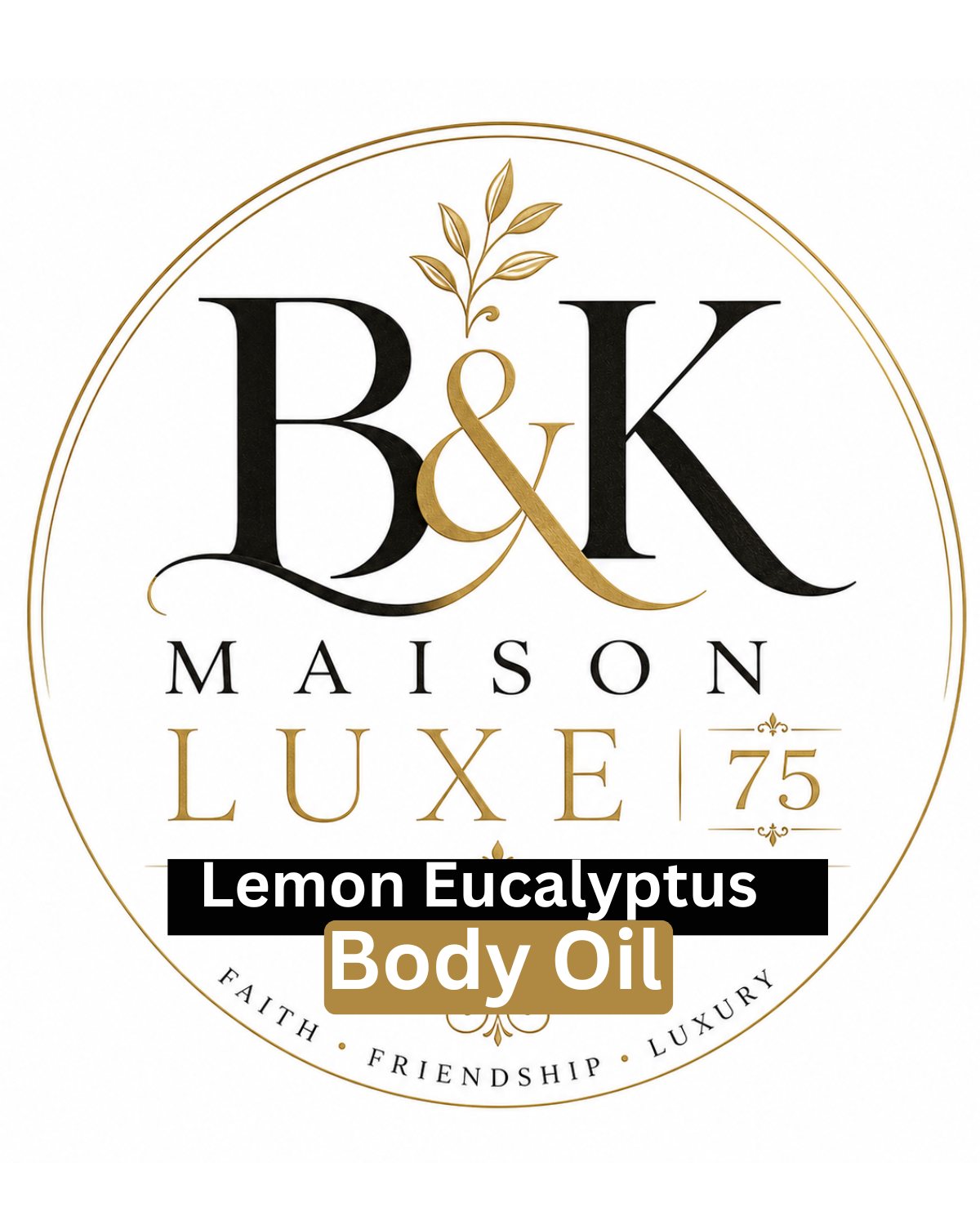 B&K Maison Luxe 75 – Lemon Eucalyptus Luxury Body Oil